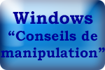 accueil informatique - windows - quelques conseils de manipulation